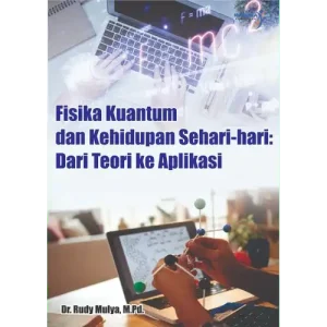 Fisika Kuantum dan Kehidupan Sehari-hari: Dari Teori ke Aplikasi